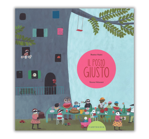 Copertina del libro Il Posto Giusto di Beatrice Masini e Simona Mulazzani, edito da Carthusia