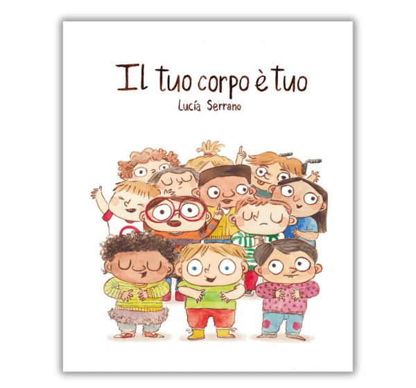 Il tuo corpo è tuo – Un libro per parlare ai bambini di rispetto
