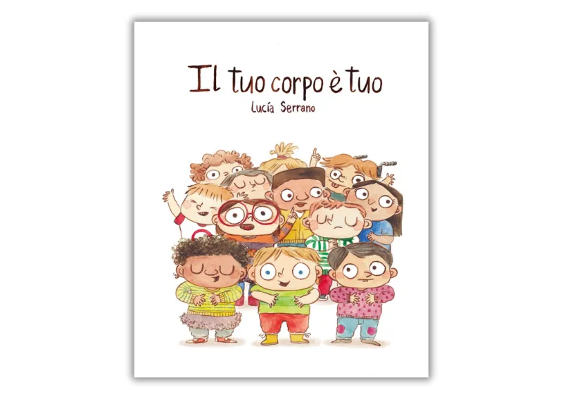 Il tuo corpo è tuo – Un libro per parlare ai bambini di rispetto