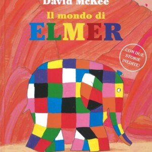 Copertina del libro Il Mondo di Elmer con illustrazioni vivaci e colorate